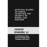 Mystical Blades of Bagua: Unveiling the Secrets of Bagua Jian Mastery: A Comprehensive Guide to the Art of Bagua Sword Techniques and Practice