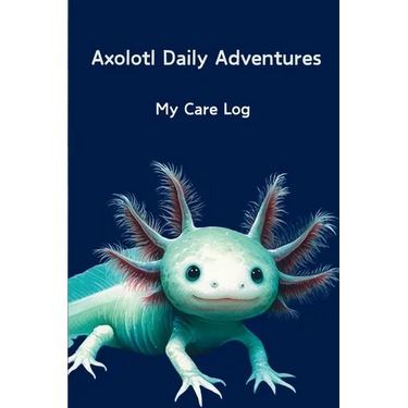 Axolotl Daily Adventures: My Care Log