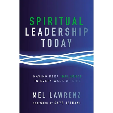 A Spiritual Leadership Today: Having Deep Influence in Every Walk of Life