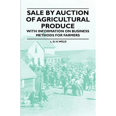 Sale by Auction of Agricultural Produce - With Information on Business Methods for Farmers