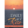 Daily as I Rise