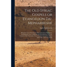 The old Syriac Gospels or Evangelion Da-Mepharreshe; Being the Text of the Sinai or Syro-Antiochene Palimpsest, Including the Latest Additions and Eme