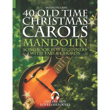 40 Old Time Christmas Carols - Mandolin Songbook for Beginners with Tabs and Chords