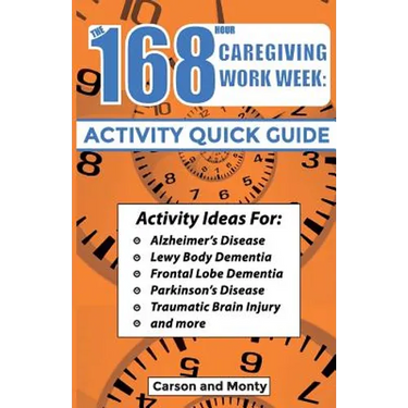 The 168 Hour Caregiving Work Week: Activity Quick Guide