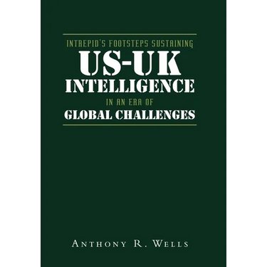 Intrepid's Footsteps Sustaining US-UK Intelligence in an Era of Global Challenges