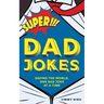 Super Dad Jokes: Saving the World, One Bad Joke at a Time