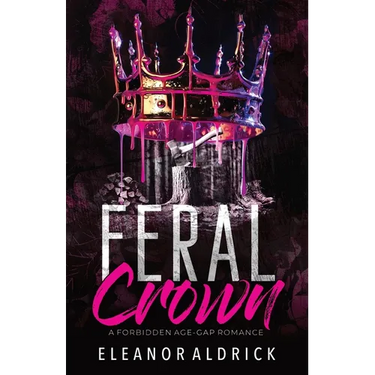 Feral Crown: A Forbidden Age-Gap Romance