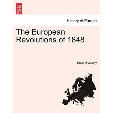 The European Revolutions of 1848 Vol. I