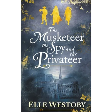 The Musketeer The Spy and The Privateer