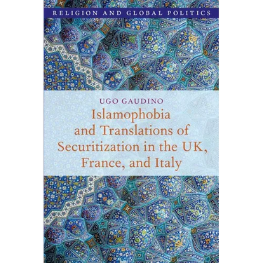 Islamophobia and Translations of Securitization in the Uk, France, and Italy