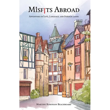 Misfits Abroad: Adventures in Love, Language, and Foreign Lands