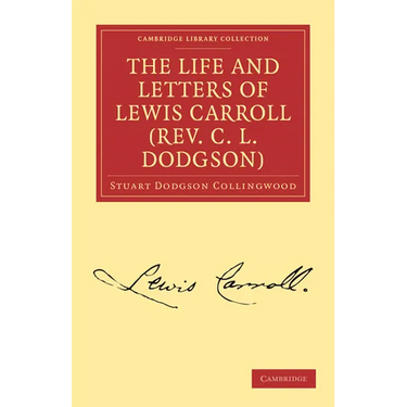 The Life and Letters of Lewis Carroll (REV. C. L. Dodgson)