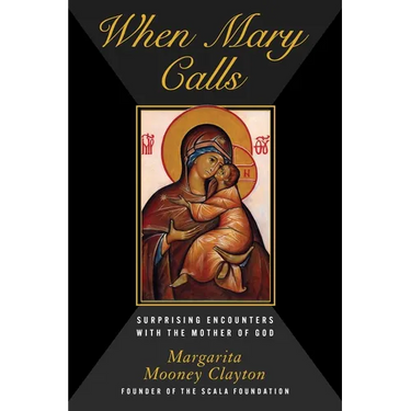 When Mary Calls: Surprising Encounters with the Mother of God