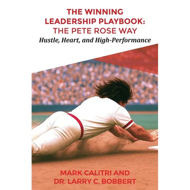The Winning Leadership Playbook(TM): The Pete Rose Way