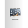 How to Build Wealth Through Life Insurance
