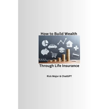 How to Build Wealth Through Life Insurance