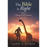 The Bible Is Right: About Dinosaurs and Evolution!