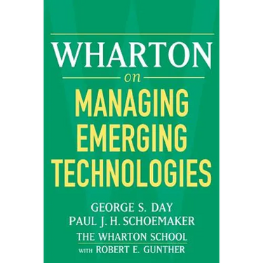 Wharton on Managing Emerging Technologies