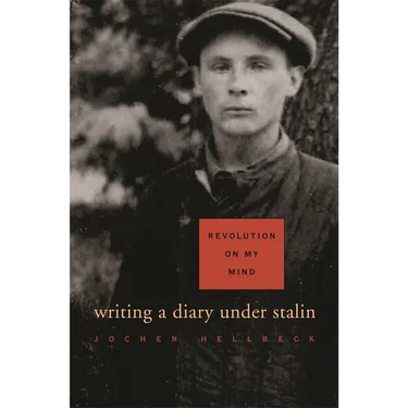 Revolution on My Mind: Writing a Diary Under Stalin
