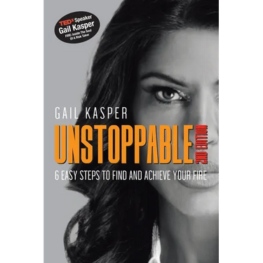 Unstoppable: 6 Easy Steps to Find and Achieve Your Fire: 2Nd Edition