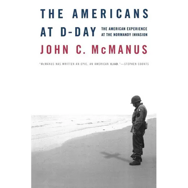 The Americans at D-Day: The American Experience at the Normandy Invasion