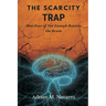 The Scarcity Trap: How Fear of Not Enough Rewires the Brain
