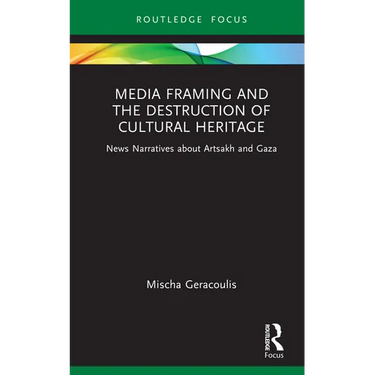 Media Framing and the Destruction of Cultural Heritage: News Narratives about Artsakh and Gaza