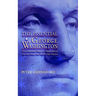 The Essential George Washington: Two Hundred Years of Observations on the Man, the Myth, the Patriot