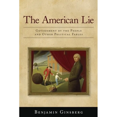 American Lie: Government by the People and Other Political Fables