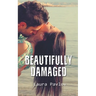 Beautifully Damaged