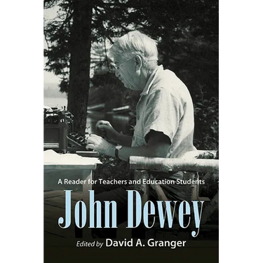 John Dewey: A Reader for Teachers and Education Students