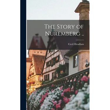 The Story of Nuremberg ..