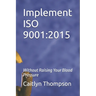 Implement ISO 9001: 2015: Without Raising Your Blood Pressure