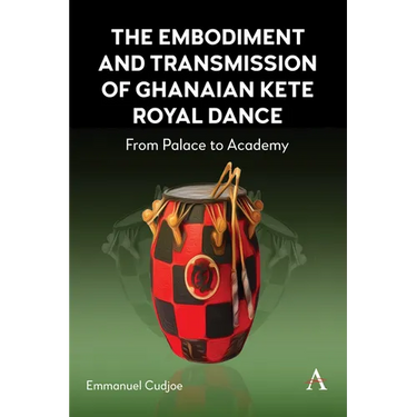 The Embodiment and Transmission of Ghanaian Kete Royal Dance: From Palace to Academy