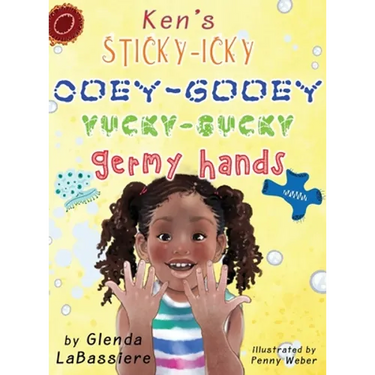 Ken's Sticky-Icky, Ooey-Gooey, Yucky-Gucky, Germy Hands