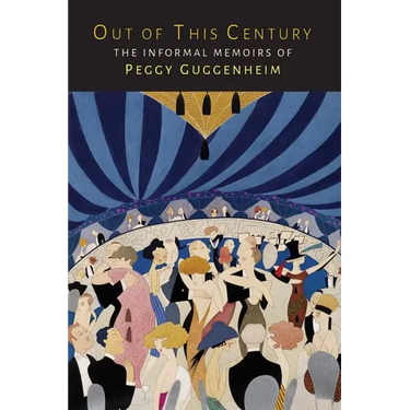 Out of This Century: The Informal Memoirs of Peggy Guggenheim