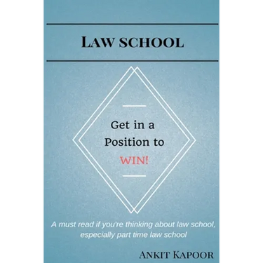 Law School: Get in a Position to WIN!: A must read if you're thinking about law school, especially part time law school