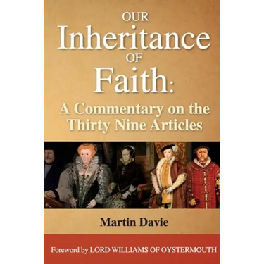 Our Inheritance of Faith: A Commentary on the Thirty Nine Articles
