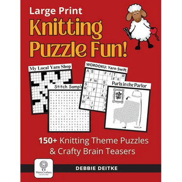 Knitting Puzzle Fun!: 150+ Large Print Puzzles for Knitters, Word Search, Crossword, Hidden Pictures, Mazes, Logic Puzzle, Crisscross and Mo