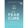 The Fear Cure: Cultivating Courage as Medicine for the Body, Mind, and Soul
