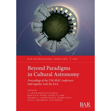 Beyond Paradigms in Cultural Astronomy: Proceedings of the 27th SEAC conference held together with the EAA