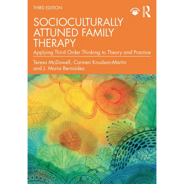 Socioculturally Attuned Family Therapy: Applying Third Order Thinking to Theory and Practice