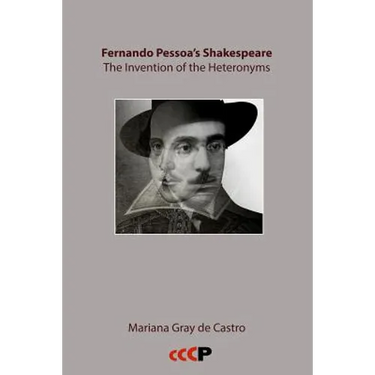 Fernando Pessoa's Shakespeare: The Invention of the Heteronyms