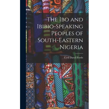 The Ibo and Ibibio-speaking Peoples of South-eastern Nigeria