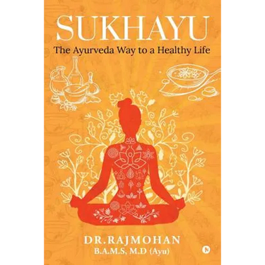 Sukhayu: The Ayurveda Way to a Healthy Life