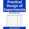 Practical Design of Experiments: DoE Made Easy!