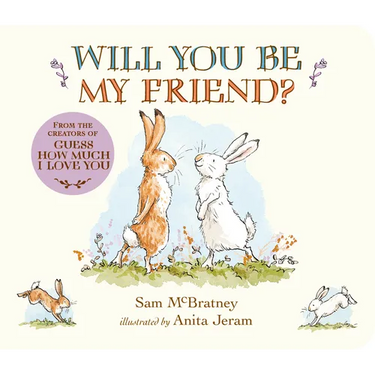 Will You Be My Friend?: (Discover Little Nutbrown Hare's New Friendship in This Follow-Up to 'Guess How Much I Love You' for Toddlers & Preschoolers)