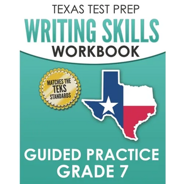 TEXAS TEST PREP Writing Skills Workbook Guided Practice Grade 7: Full Coverage of the TEKS Writing Standards