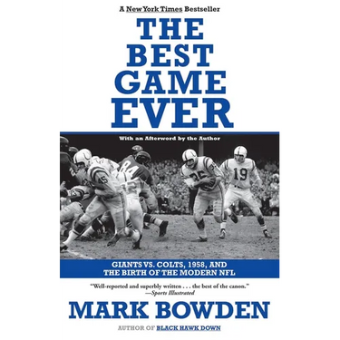 The Best Game Ever: Giants vs. Colts, 1958, and the Birth of the Modern NFL