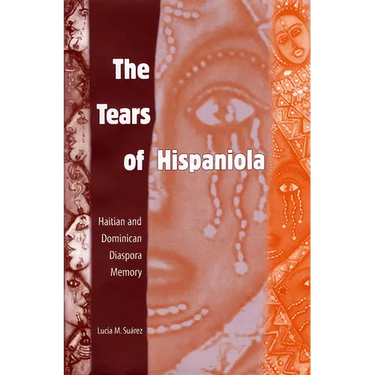 The Tears of Hispaniola: Haitian and Dominican Diaspora Memory